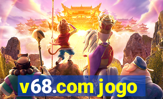 v68.com jogo